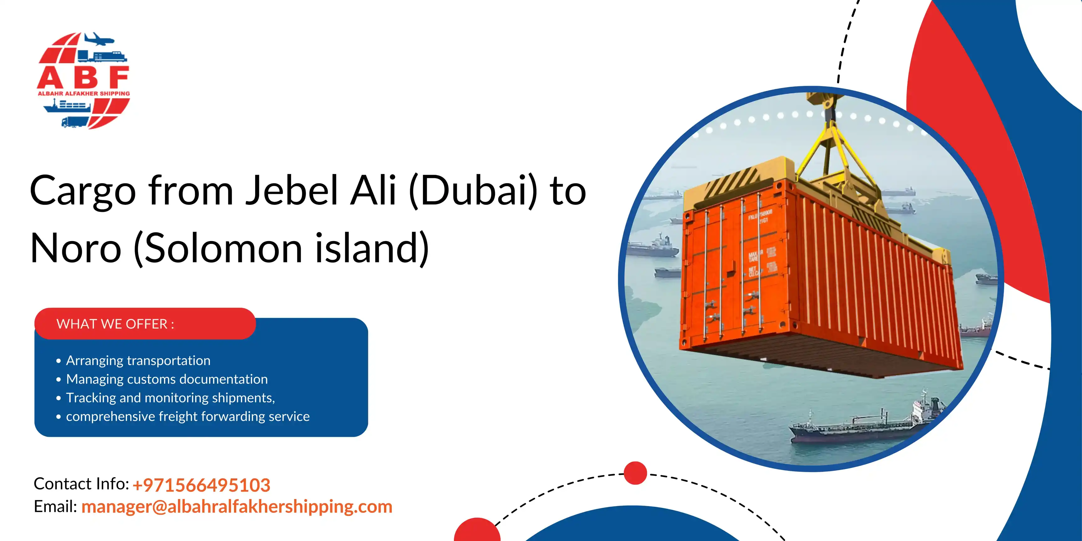 Ship cargo Dubai to Solomon island! Jebel Ali to Noro Port.