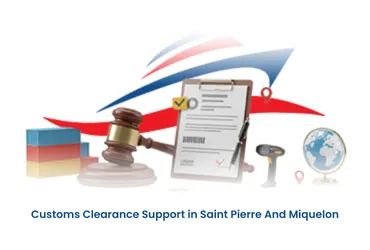 Customs Clearance Support in Saint Pierre And Miquelon